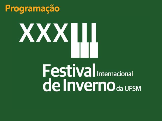Programação do XXXIII Festival Internacional de Inverno da UFSM