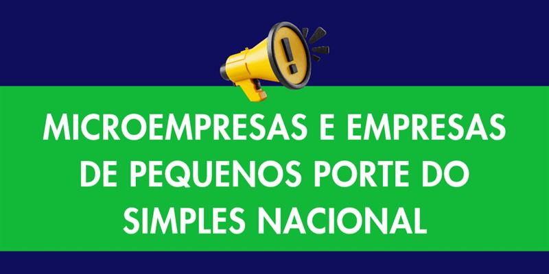 Atenção Microempresas e Empresas de Pequeno Porte do Simples Nacional 