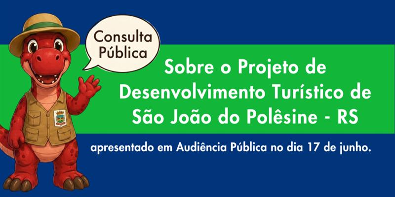 Consulta Pública sobre o Projeto de Desenvolvimento Turístico de São João do Polêsine 