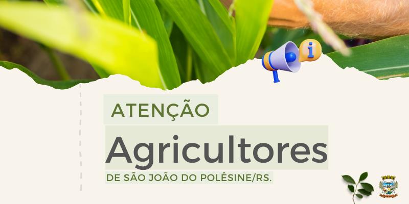 Aviso aos agricultores de São João do Polêsine/RS